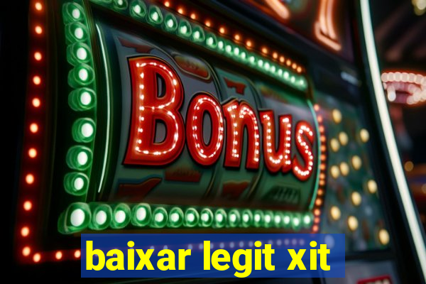 baixar legit xit