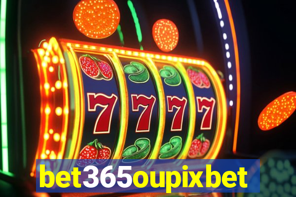 bet365oupixbet