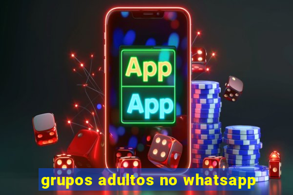 grupos adultos no whatsapp