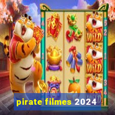 pirate filmes 2024