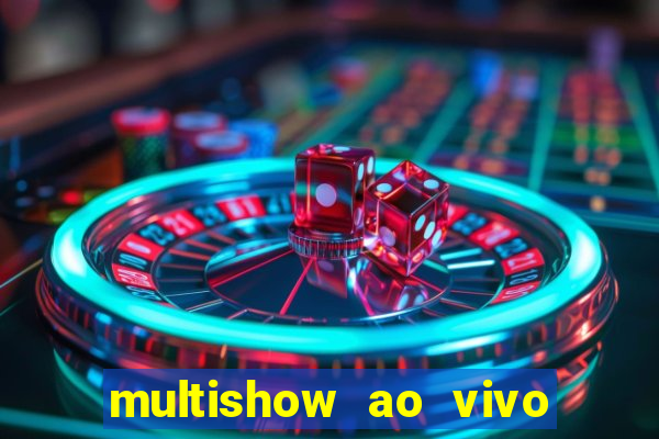 multishow ao vivo online gratis