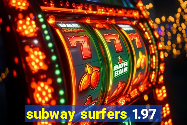 subway surfers 1.97