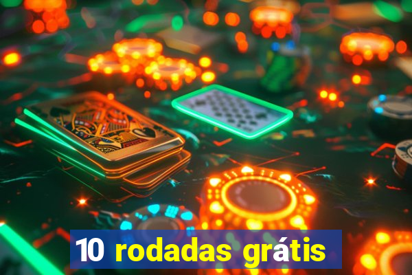 10 rodadas grátis