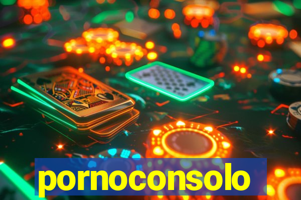 pornoconsolo