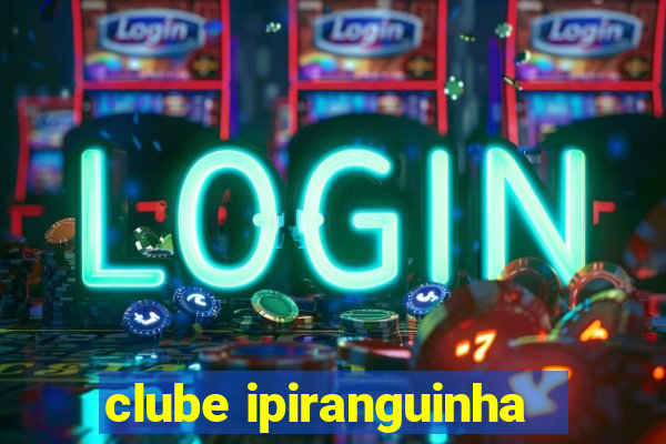 clube ipiranguinha