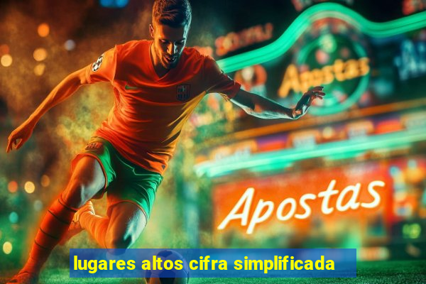 lugares altos cifra simplificada