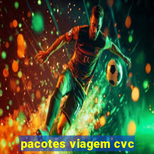 pacotes viagem cvc