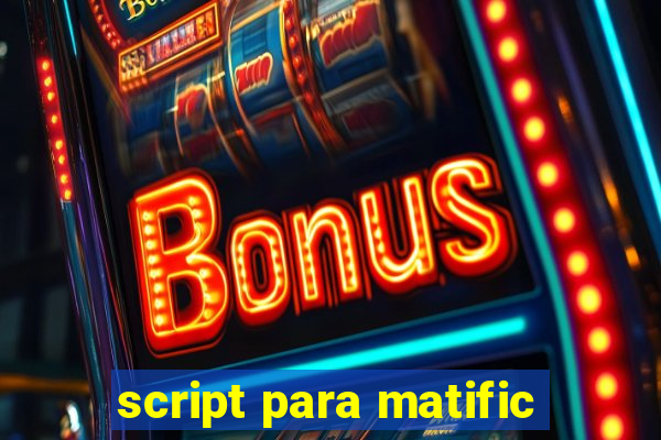 script para matific