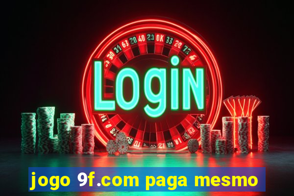 jogo 9f.com paga mesmo