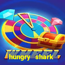 hungry shark evolution dinheiro infinito