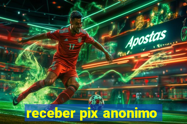 receber pix anonimo