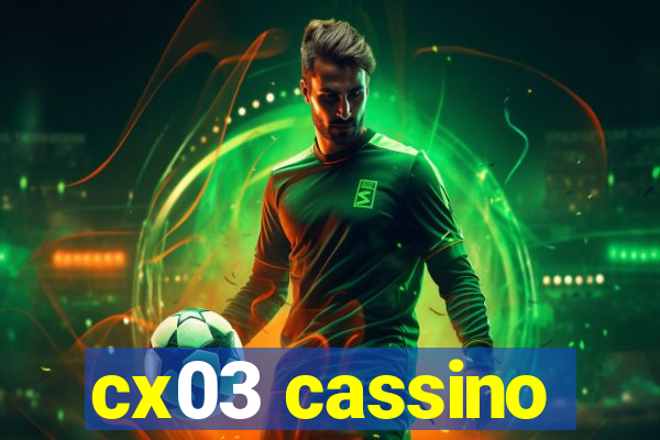 cx03 cassino