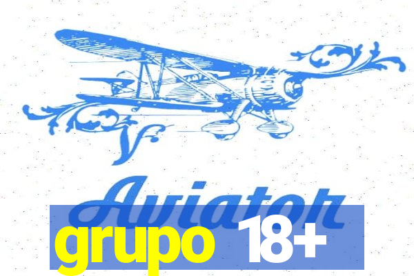 grupo 18+