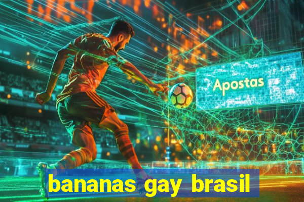 bananas gay brasil