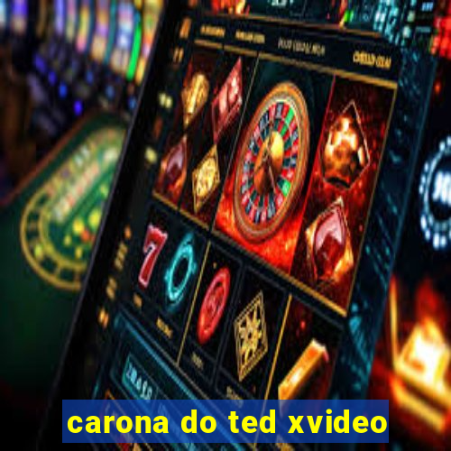 carona do ted xvideo