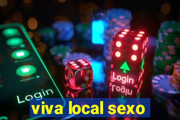 viva local sexo