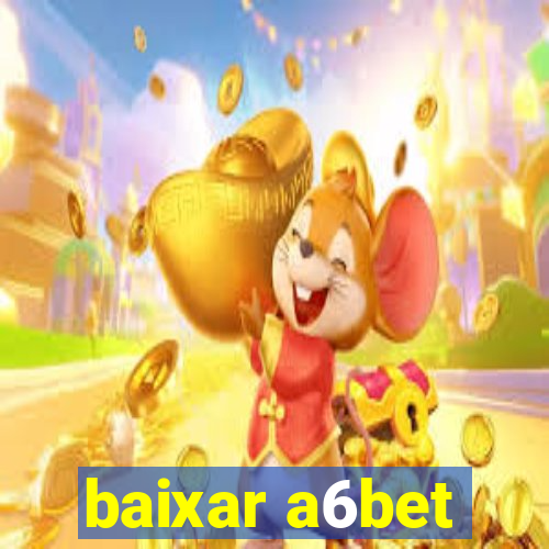 baixar a6bet