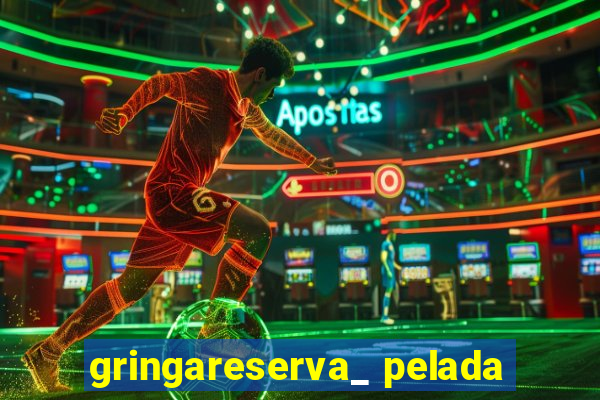 gringareserva_ pelada