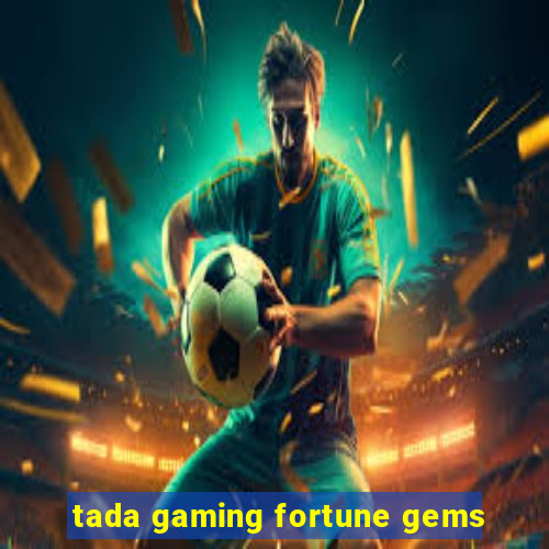 tada gaming fortune gems