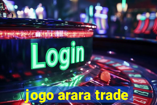 jogo arara trade