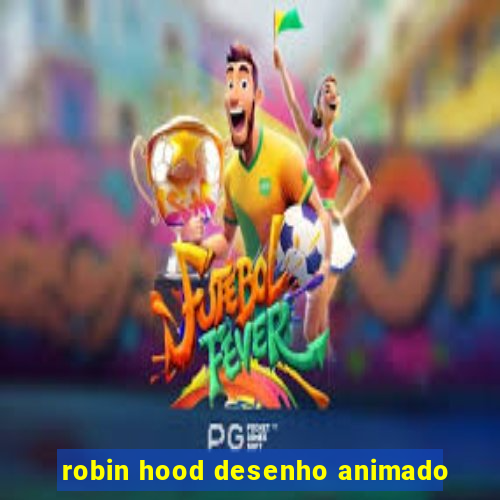 robin hood desenho animado