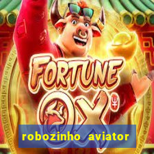 robozinho aviator bet nacional