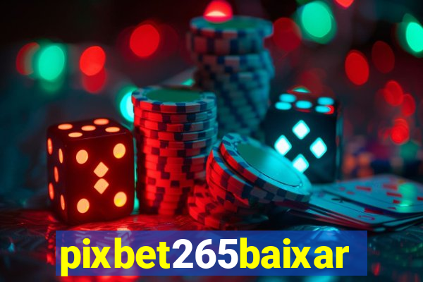 pixbet265baixar