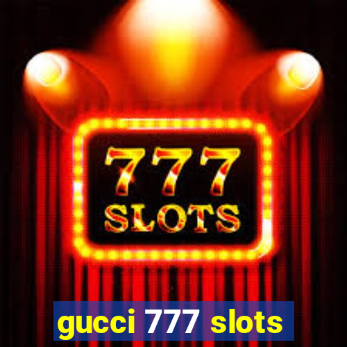 gucci 777 slots