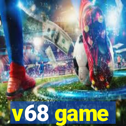 v68 game