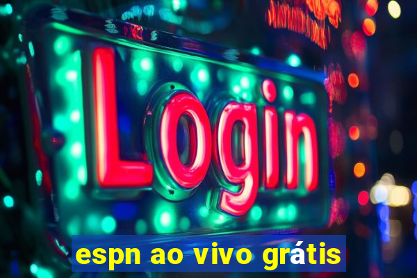 espn ao vivo grátis