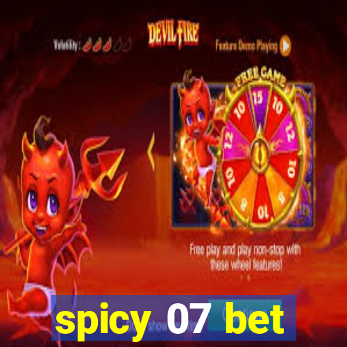 spicy 07 bet