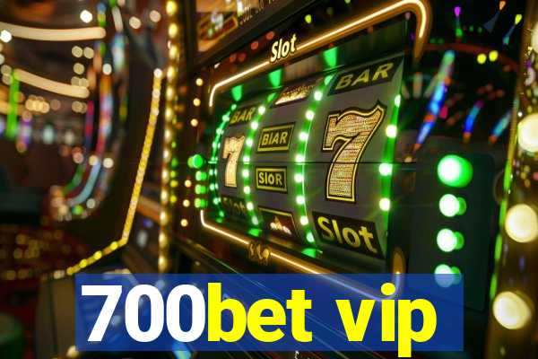 700bet vip