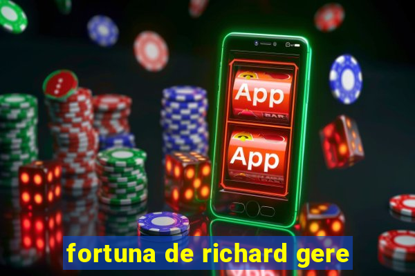 fortuna de richard gere