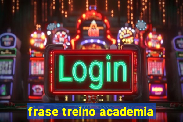 frase treino academia