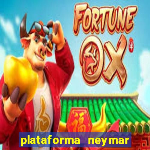 plataforma neymar jr bet