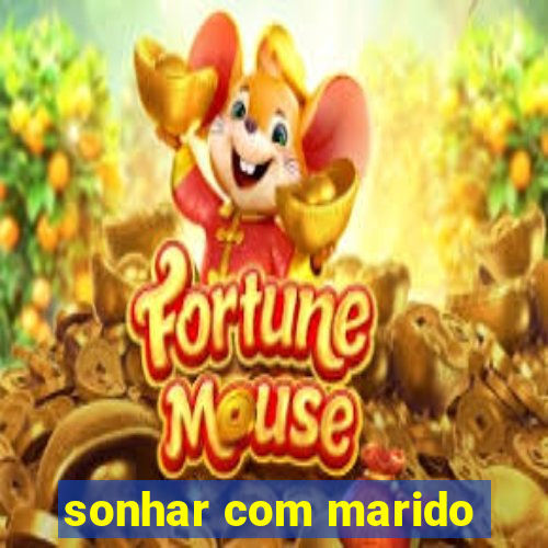 sonhar com marido