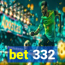 bet 332