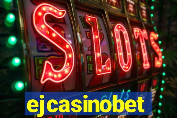 ejcasinobet