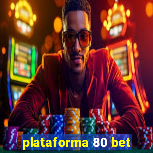 plataforma 80 bet