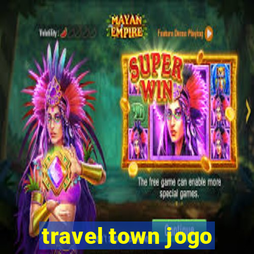 travel town jogo