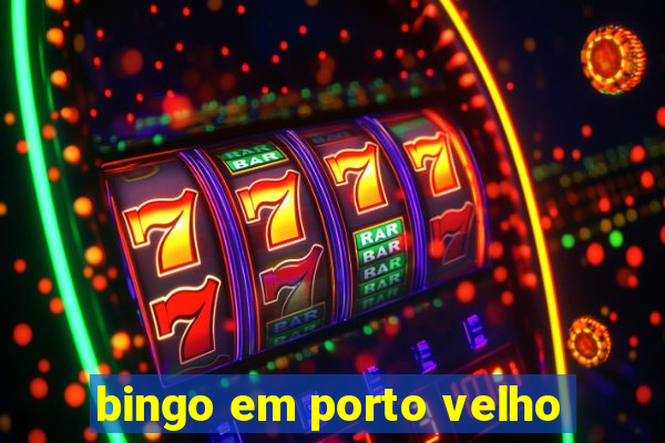 bingo em porto velho