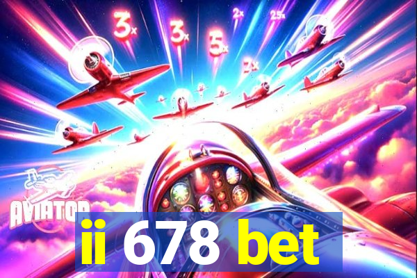 ii 678 bet