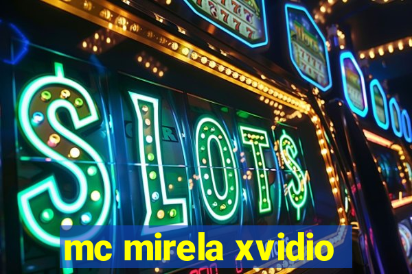 mc mirela xvidio