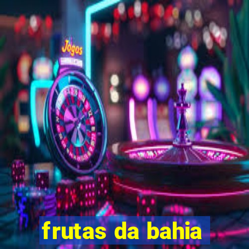 frutas da bahia