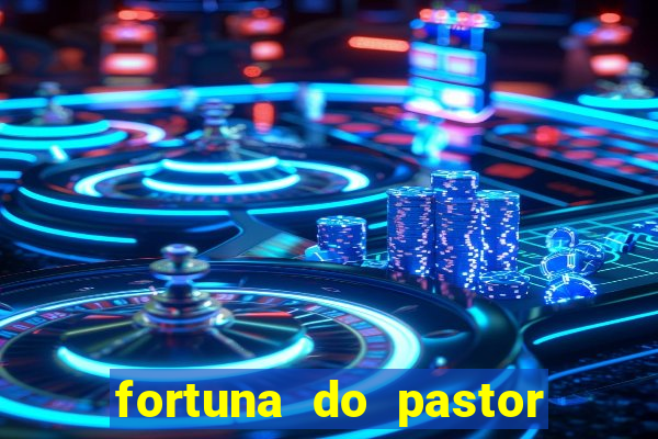 fortuna do pastor cláudio duarte