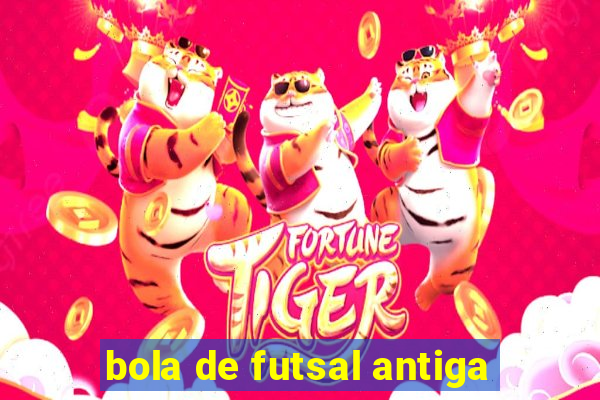 bola de futsal antiga