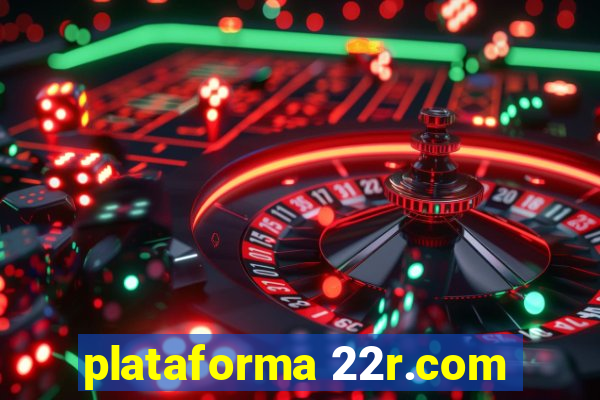 plataforma 22r.com