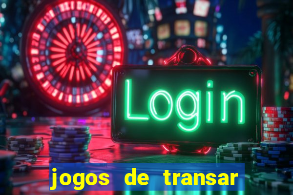 jogos de transar de verdade