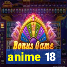 anime 18