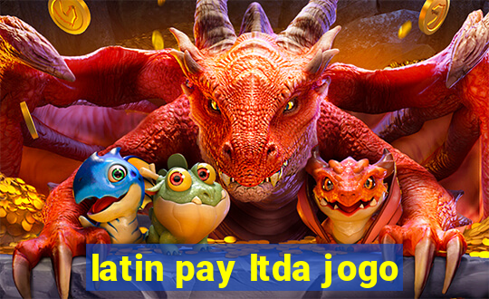 latin pay ltda jogo